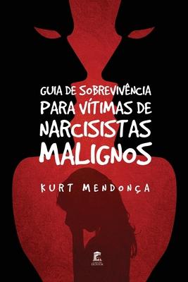 Guia de Sobrevivncia Para Vtimas de Narcisistas Malignos