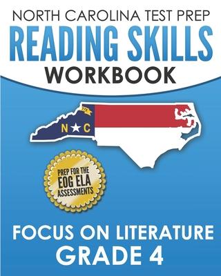 NORTH CAROLINA TEST PREP Reading Skills Workbook Focus on Literature Grade 4: Preparation for the End-of-Grade ELA/Reading Assessments