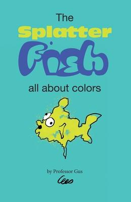 The Splatter Fish: All about colors