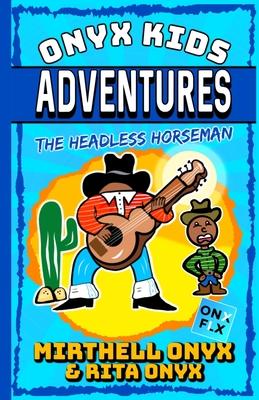 Onyx Kids Adventures: The Headless Horseman