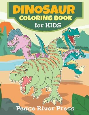 Dinosaur Coloring Book For Kids: Great Gift For Girls, Boys, Preschoolers - All Kids 3-8