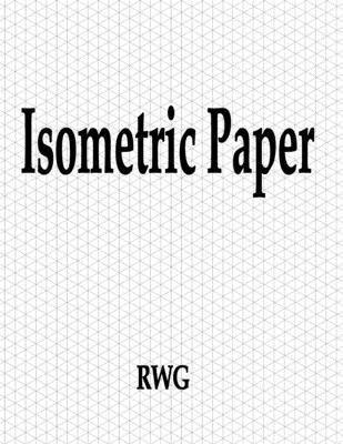 Isometric Paper: 200 Pages 8.5" X 11"