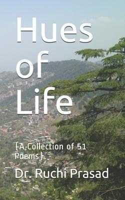 Hues of Life: (A Collection of 51 Poems)