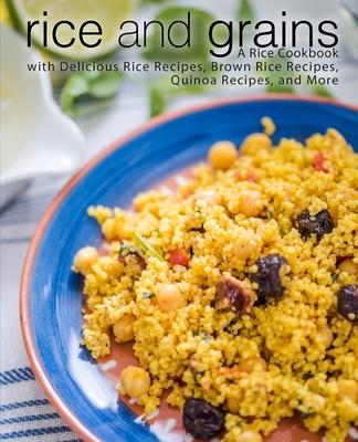 Rice and Grains: A Rice Cookbook with Delicious Rice Recipes, Brown Rice Recipes, Quinoa Recipes, and More (2nd Edition) Subscription