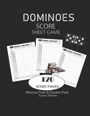 Dominoes Score Sheets Game: Maxican Train - Chicken Foot Game Score Sheets - Record Keeper Book - Scorekeeping Pads - Scoring Sheet - For Gifts 8.