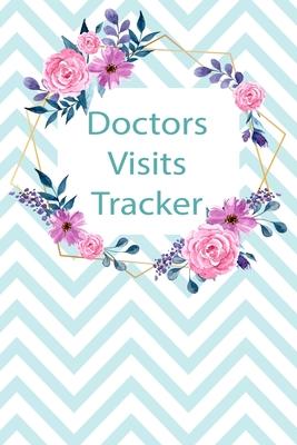 Doctors Visits Tracker: Patient's Medical Record Your Personal Treatment History Tracking