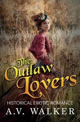 The Outlaw Lovers: Historical Erotic Romance