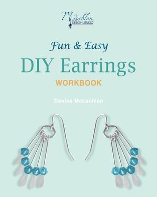 Fun & Easy DIY Earrings Workbook: Design Your Own Earrings