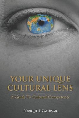 Your Unique Cultural Lens: A Guide To Cultural Competence