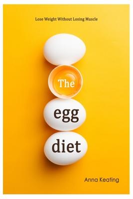 The Egg Diet: Lose Weight Without Losing Muscle Subscription