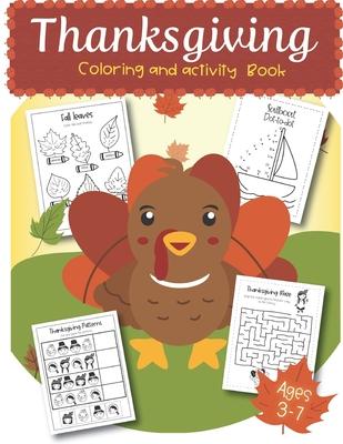 Thanksgiving Coloring and Activity Book ages 3-7: Coloring Pages, Word search, Dot to dot, Color by number, mazes for Preschool, Kinder, 1st grade and