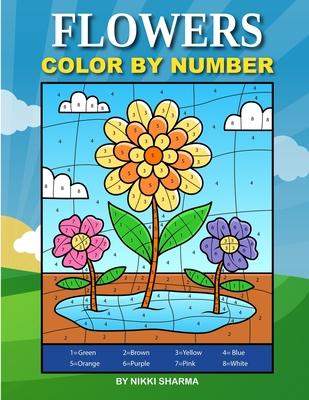 Flowers Color By Number: Coloring Book for Kids Ages 4-8 by Sharma ...