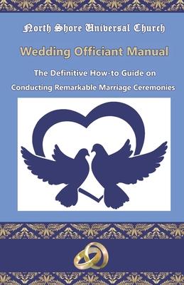 NSUC Minister's Wedding Officiant Manual: The Definitive How-to Guide on Conducting Remarkable Marriage Ceremonies