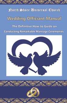 NSUC Minister's Wedding Officiant Manual: The Definitive How-to Guide on Conducting Remarkable Marriage Ceremonies