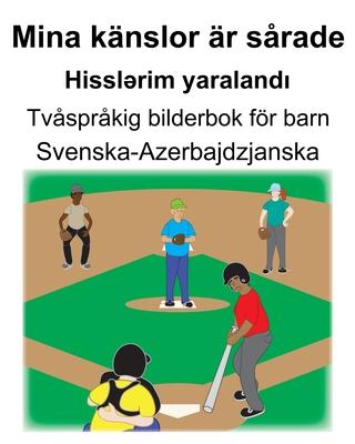 Svenska-Azerbajdzjanska Mina knslor r srade/Hissl&#601;rim yaraland&#305; Tvsprkig bilderbok fr barn