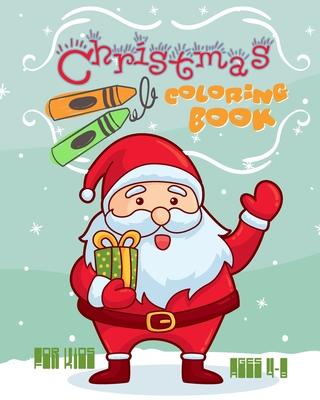 Christmas Coloring Book For Kids Ages 4-8: Fun Christmas Coloring Book, Holiday Activities For Kids Ages 4-8