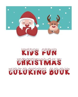 Kids Fun Christmas Coloring Book: Coloring Book For Kids, Christmas Themed, 50 Beautiful Coloring Pages,8x10 Inches, Holiday Activity, Christmas Best