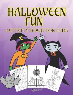 Halloween Fun Activity Book Ages 5-7: Connect The Dots - Spot The Difference - Maze - Word Search - Dot to Dot - Word Search for Kids - Kids Activitie