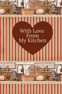 With Love From My Kitchen: Write In Recipe Book