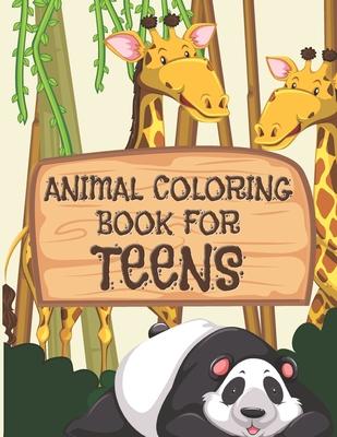 Animal Coloring Book For Teens: All Teenagers Will Love This Beautiful Gift