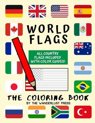 World Flags: The Coloring Book: A great geography gift for kids and adults: Color in flags for all countries of the world with colo