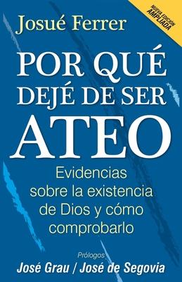 Por qu dej de ser ateo: Evidencias sobre la existencia de Dios y cmo comprobarlo.