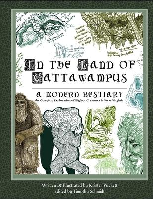 In the Land of Cattawampus: the Complete Exploration of Bigfoot Creatures in West Virginia