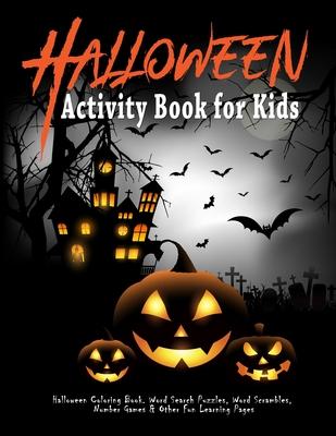 Halloween Activity Book for Kids: Halloween Coloring Book. Word Search Puzzles, Word Scrambles, Number Games & Other Fun Learning Pages: Halloween Let