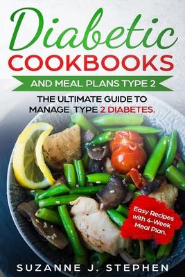 Diabetic CookBooks And Meal Plans Type 2: The Ultimate Guide To Manage Type 2 Diabetes.