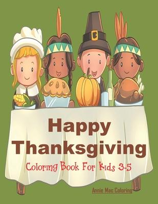 Happy Thanksgiving - Coloring Book for Kids 3-5: Thanksgiving Gift Book For Children