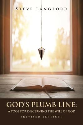 God's Plumb Line: A Tool for Discerning the Will of God (Revised Edition)