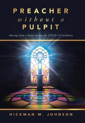 Preacher without a Pulpit: Musings from a Pastor during the COVID-19 Lockdown