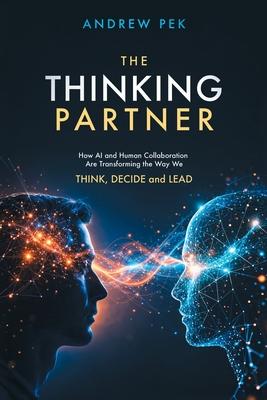 The Thinking Partner: How AI and Human Collaboration Are Transforming the Way We THINK, DECIDE and LEAD Subscription