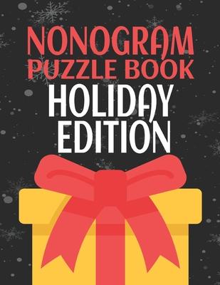 Nonogram Puzzle Books Holiday Edition: 45 Mosaic Logic Grid Puzzles For Adults and Kids