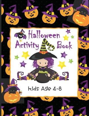 Halloween Activity Book Kids Age 4-8: Ghosts, Goblins and Witches Too, These Trick or Treat Activities Just Need You! - Mazes, Dot to Dot, Coloring Pa