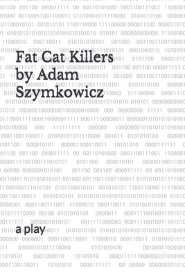 Fat Cat Killers: a play