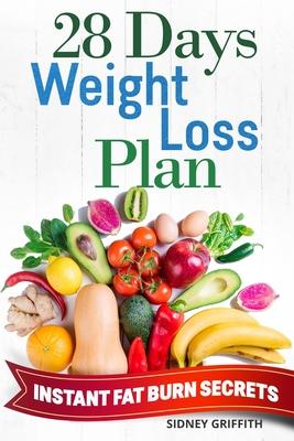 28 Days Weight Loss Plan: Instant Fat Burn Secrets