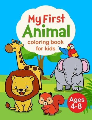 My First Animal Coloring Book for Kids Ages 4-8: My First Big Book of Coloring