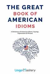 The Great Book of American Idioms: A Dictionary of American Idioms, Sayings, Expressions & Phrases Subscription