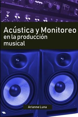 Acstica y Monitoreo en la Produccin Musical