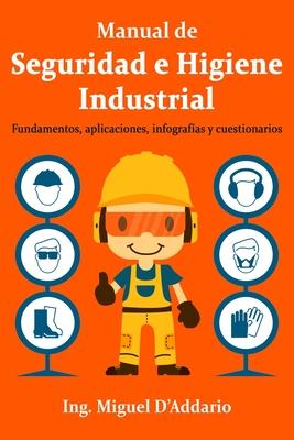 Manual de Seguridad e Higiene Industrial: Fundamentos, aplicaciones, infografas y cuestionarios