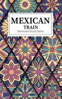 Mexican Train Dominoes Score Game: Small size Mexican Train Score Sheets Perfect ScoreKeeping Sheet Book Sectioned Tally Scoresheets Family or Competi