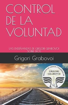 Control de la Voluntad: Las Enseanzas de Grigori Grabovoi Sobre Dios