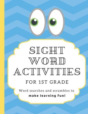 Sight Word Activities for 1st Grade: High frequency word games and puzzles to make learning fun for kids age 5-7 with answer keys