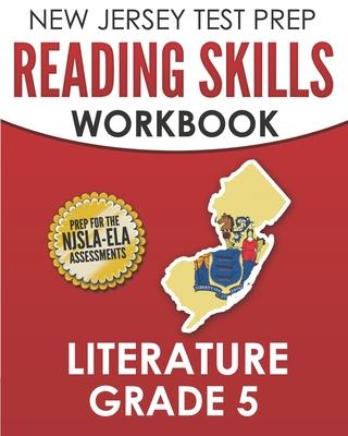 NEW JERSEY TEST PREP Reading Skills Workbook Literature Grade 5: Preparation for the NJSLA-ELA