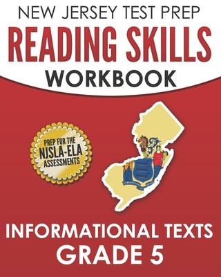 NEW JERSEY TEST PREP Reading Skills Workbook Informational Texts Grade 5: Preparation for the NJSLA-ELA