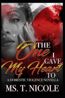 The One I Gave My Heart To: A Domestic Violence Novella