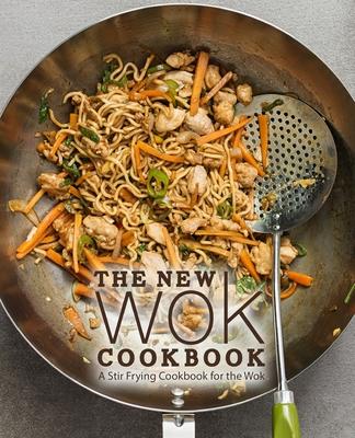 The New Wok Cookbook: A Stir Frying Cookbook for the Wok (2nd Edition)