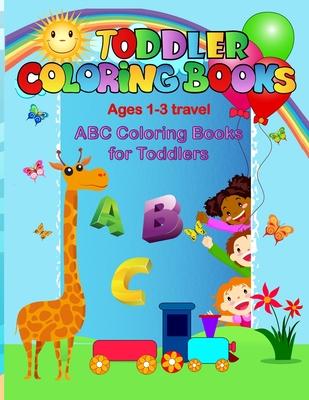 Toddler coloring books ages 1-3 travel: ABC coloring books for toddlers