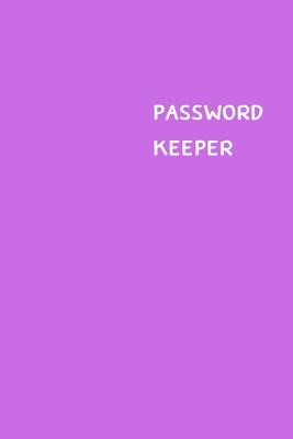 Password Keeper: Size (6 x 9 inches) - 100 Pages - Lilac Cover: Keep your usernames, passwords, social info, web addresses and security